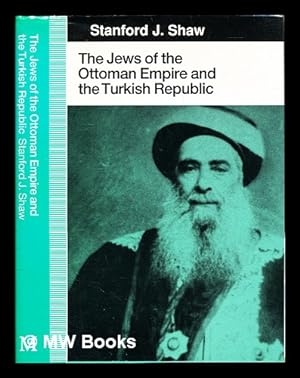 Immagine del venditore per The Jews of the Ottoman Empire and the Turkish Republic / Stanford J. Shaw venduto da MW Books Ltd.
