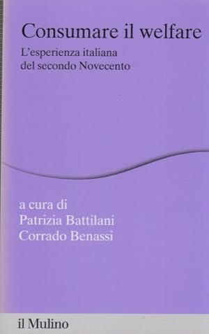 Imagen del vendedor de Consumare il welfare. L'esperienza italiana del secondo Novecento a la venta por Arca dei libri di Lorenzo Casi