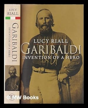 Image du vendeur pour Garibaldi : invention of a hero / Lucy Riall mis en vente par MW Books Ltd.