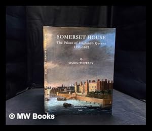 Immagine del venditore per Somerset House : the palace of England's Queens 1551-1692 / by Simon Thurley ; with contributions by Patricia Croot and Claire Gapper ; edited by Ann Saunders and Roger Cline venduto da MW Books Ltd.