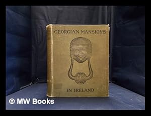 Imagen del vendedor de Georgian mansions in Ireland: with some account of the evolution of Georgian architecture and decoration a la venta por MW Books Ltd.