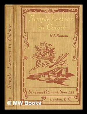 Seller image for Simple lessons in colour / by Herbert A. Rankin for sale by MW Books Ltd.