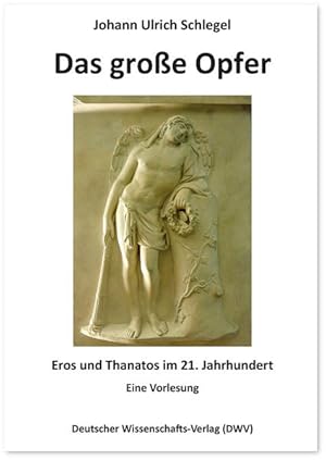 Bild des Verkufers fr Das groe Opfer. Eros und Thanatos im 21. Jahrhundert: Eine Vorlesung zum Verkauf von buchlando-buchankauf