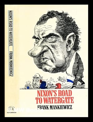 Bild des Verkufers fr Nixon's road to Watergate / (by) Frank Mankiewicz zum Verkauf von MW Books Ltd.