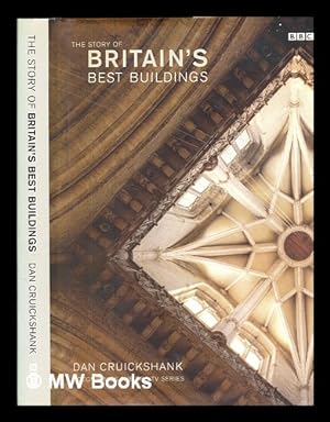 Seller image for The story of Britain's best buildings / Dan Cruickshank, with photographs by John Parker for sale by MW Books Ltd.