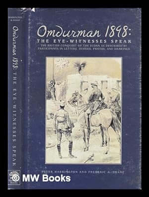 Immagine del venditore per Omdurman, 1898 : the eyewitnesses speak : the British conquest of the Sudan as described by participants in letters, diaries, photos, and drawings / edited by Peter Harrington and Frederic A. Sharf venduto da MW Books Ltd.