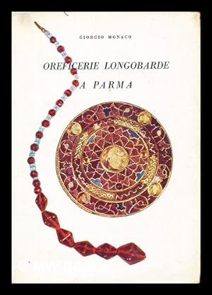 Seller image for Oreficerie longobarde a Parma. / Presentazione di Gian Piero Bognetti for sale by MW Books Ltd.