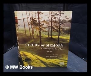 Seller image for Fields of memory : a testimony to the Great War / Ann Roze ; photography John Foley ; preface Jean Rouaud for sale by MW Books Ltd.