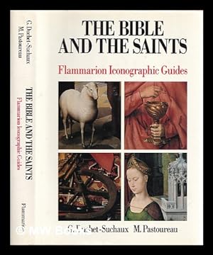 Seller image for The Bible and the saints / Gaston Duchet-Suchaux, Michel Pastoureau ; [English translation by David Radzinowicz Howell] for sale by MW Books Ltd.