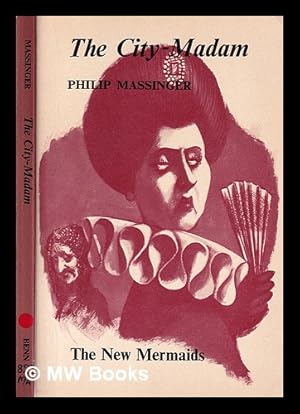 Seller image for The city-madam / Philip Massinger ; edited by T.W. Craik for sale by MW Books Ltd.