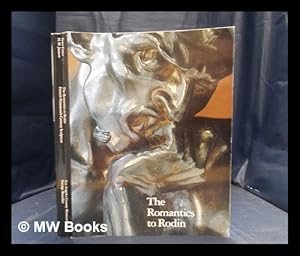 Imagen del vendedor de The Romantics to Rodin : French nineteenth-century sculpture from North American collections ; [catalogue of an exhibition] / organized and edited by Peter Fusco and H. W. Janson a la venta por MW Books Ltd.