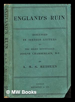 Bild des Verkufers fr England's Ruin, Discussed in Sixteen Letters to the Right Honourable Joseph Chamberlain, M.P. by A.M.S. Methuen zum Verkauf von MW Books Ltd.