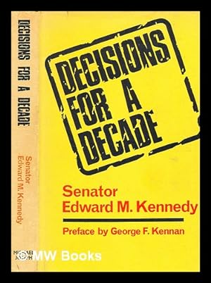 Seller image for Decisions for a decade : policies and programs for the 1970's / by Edward M. Kennedy ; preface by George F. Kennan for sale by MW Books Ltd.