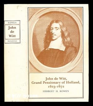 Seller image for John de Witt, Grand Pensionary of Holland, 1625-1672 / Herbert Harvey Rowen for sale by MW Books Ltd.