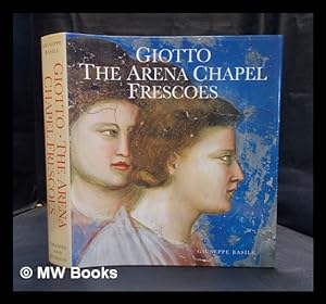Imagen del vendedor de Giotto, the Arena Chapel frescoes / [edited by] Giuseppe Basile a la venta por MW Books Ltd.