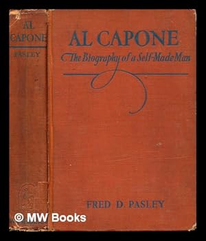 Immagine del venditore per Al Capone : the biography of a self-made man / by Fred D. Pasley venduto da MW Books Ltd.