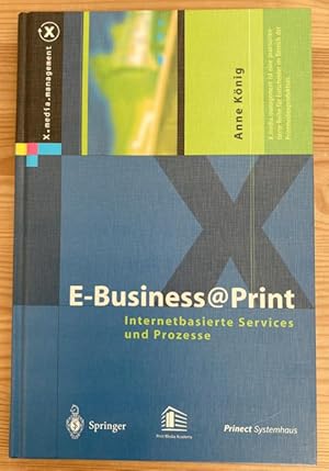 Bild des Verkufers fr E-Business@Print: Internetbasierte Services und Prozesse (X.media.management) zum Verkauf von Treptower Buecherkabinett Inh. Schultz Volha