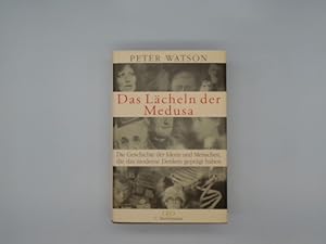 Das Lächeln der Medusa : die Geschichte der Ideen und Menschen, die das moderne Denken geprägt ha...