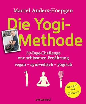 Die Yogi-Methode 30-Tage-Challenge zur achtsamen Ernährung - vegan - vegetarisch - ayurvedisch