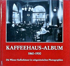 Das Wiener Kaffeehaus 1860-1938 Die klassische Zeit des Wiener Kaffeehauses in zeitgenössischen P...