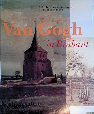 Imagen del vendedor de Van Gogh in Brabant: schilderijen en tekeningen uit Etten en Nuenen a la venta por Klondyke