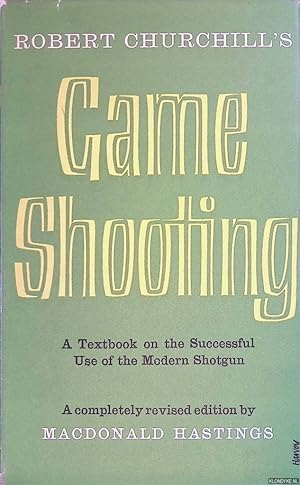 Immagine del venditore per Robert Churchill's Game Shooting: a Textbook on the Successful Use of the Modern Shotgun venduto da Klondyke