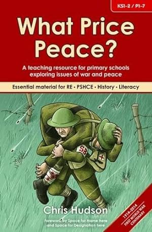 Image du vendeur pour What Price Peace?: A teaching resource for primary schools exploring issues of war and peace mis en vente par WeBuyBooks
