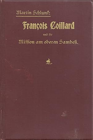 Francois Coillard und die Mission am oberen Sambesi; von Martin Schlunk, Pfarrer in Bottschow - M...