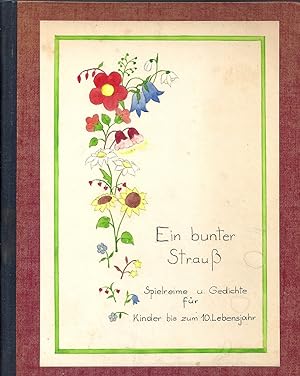 Ein bunter Strauß - Spielreime und Gedichte für Kinder bis zum 10. Lebensjahr; Mit sehr schönen f...