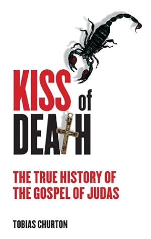 Bild des Verkufers fr The Kiss of Death: The True History of the Gospel of Judas zum Verkauf von WeBuyBooks