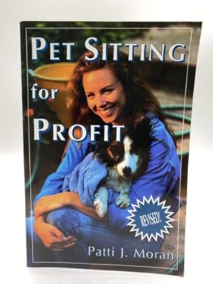 Seller image for PET Sitting for Profit : a Complete Manual for Professional Success for sale by Dean Family Enterprise