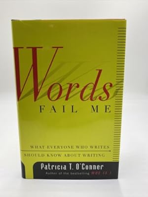 Seller image for Words Fail Me: What Everyone Who Writes Should Know about Writing for sale by Dean Family Enterprise