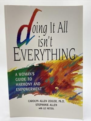 Seller image for Doing It All Isn't Everything : a Woman's Guide to Harmony and Empowerment for sale by Dean Family Enterprise