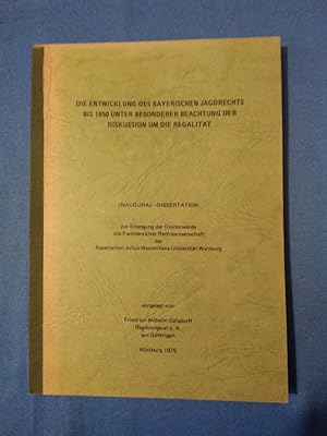 Die Entwicklung des bayerischen Jagdrechts bis 1850 unter besonderer Beachtung der Diskussion um ...