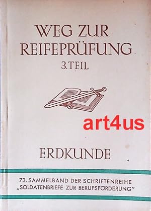 Seller image for Weg zur Reifeprfung : Erdkunde : 73. Sammelband der Schriftenreihe "Soldatenbriefe zur Berufsfrderung" ; Im Auftrag des Oberkommandos der Wehrmacht. for sale by art4us - Antiquariat