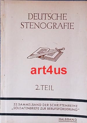 Imagen del vendedor de Deutsche Stenografie : 2. Teil ; 52. Sammelband der Schriftenreihe "Soldatenbriefe zur Berufsfrderung" ; Im Auftrag des Oberkommandos der Wehrmacht. a la venta por art4us - Antiquariat