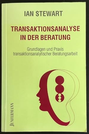 Transaktionsanalyse in der Beratung: Grundlagen und Praxis transaktionsanalytischer Beratungsarbeit.