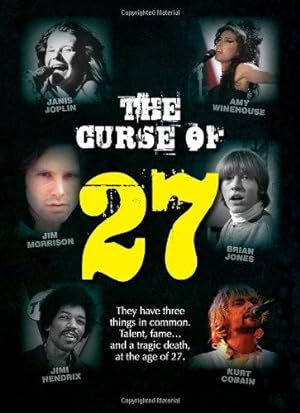 Seller image for The Curse of 27: They Have Three Things in Common. Talent, Fame. and a Tragic Death at the Age of 27. The 27 Club. Forever 27. for sale by WeBuyBooks