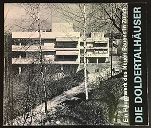 Die Doldertalhäuser 1932-1936: ein Hauptwerk des Neuen Bauens in Zürich: zwei Mehrfamilienhäuser ...