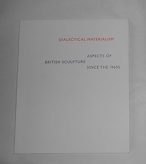 Seller image for Dialectical Materialism - Aspects of British Sculpture Since the 1960s - Anthony Caro - Barry Flanagan - Richard Long - William Turnbull - Rachael Whiteread - Alison Wilding (Karsten Schubert, London 28 September - 6 October 2019) for sale by David Bunnett Books