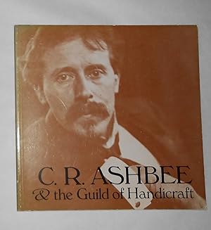 Seller image for C R Ashbee and the Guild of Handicraft (Cheltenham Art Gallery and Museum 17 January - 28 February 1981 and touring) for sale by David Bunnett Books