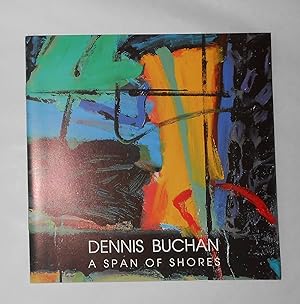 Bild des Verkufers fr Dennis Buchan - A Span of Shores (Compass Gallery, Glasgow 1 - 27 October 1994) zum Verkauf von David Bunnett Books