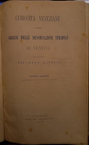 Curiosità veneziane, ovvero Origini delle denominazioni stradali di Venezia del dottor Giuseppe T...