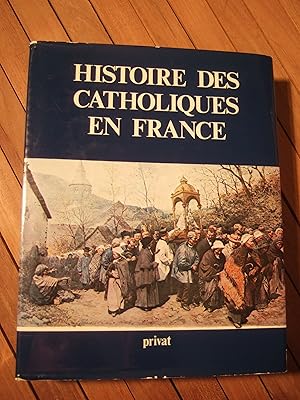 Image du vendeur pour Histoire des catholiques en France, du Xve sicle  nos jours mis en vente par Domifasol