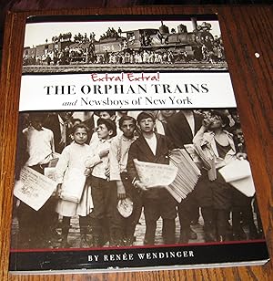 Bild des Verkufers fr Extra, Extra The Orphan Trains and Newsboys of New York zum Verkauf von Paul Wiste Books