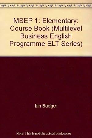 Seller image for MBEP 1: Elementary: Course Book (Multilevel Business English Programme ELT Series) for sale by WeBuyBooks