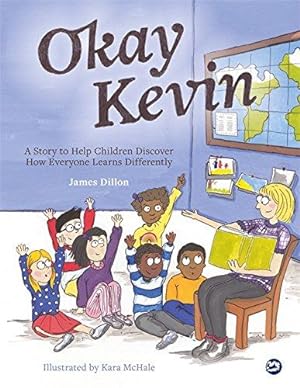 Image du vendeur pour Okay Kevin: A Story to Help Children Discover How Everyone Learns Differently including those with Autism Spectrum Conditions and Specific Learning Difficulties mis en vente par WeBuyBooks