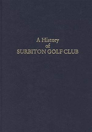 Seller image for A HISTORY OF SURBITON GOLF CLUB for sale by Sportspages
