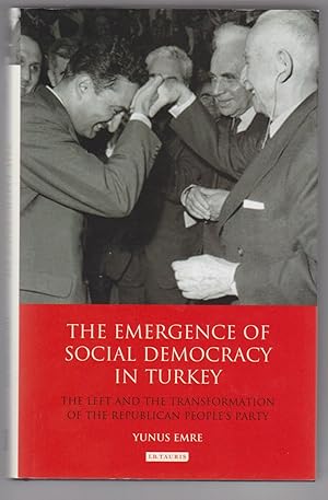 The Emergence of Social Democracy in Turkey. The Left and the Transformation of the Republican Pe...