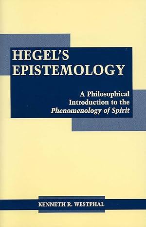 Hegel's Epistemology: A Philosophical Introduction to the Phenomenology of Spirit